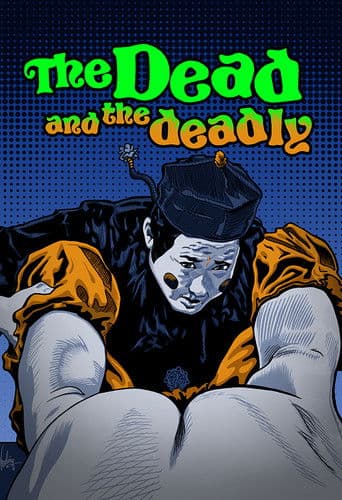The Dead and the Deadly afişi