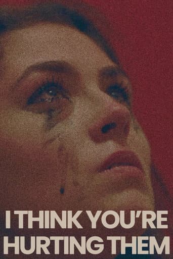 I Think You're Hurting Them afişi