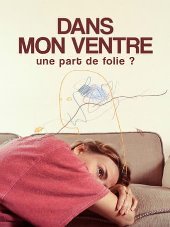 Dans mon ventre, une part de folie ? afişi