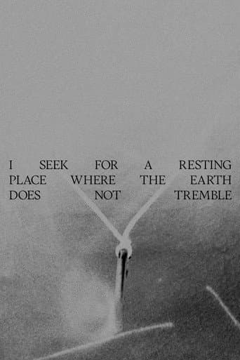 I seek for a resting place where the earth does not tremble afişi