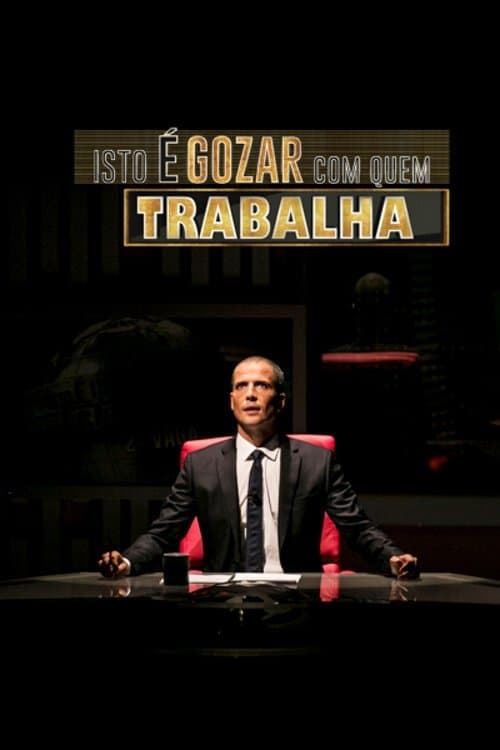 Isto é Gozar Com Quem Trabalha afişi