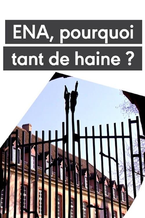 L'ENA - Pourquoi tant de haine ? afişi
