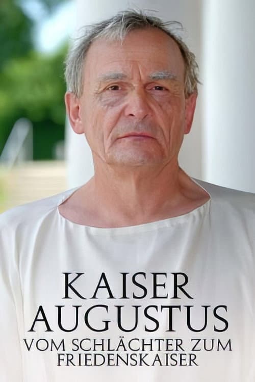 Kaiser Augustus Vom Schlächter zum Friedenskaiser afişi