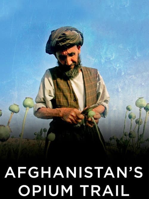 Afghanistan's Opium Trail afişi