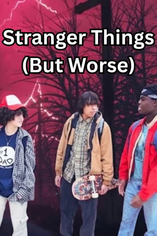 Stranger Things (But Worse) afişi