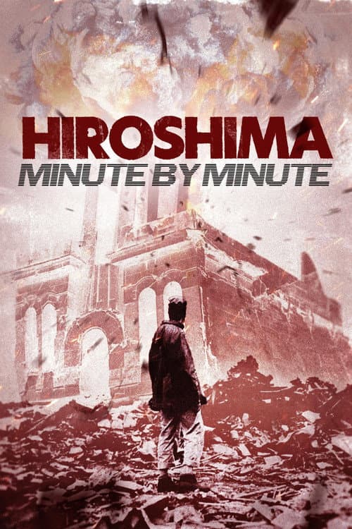 Hiroshima: Minute by Minute afişi