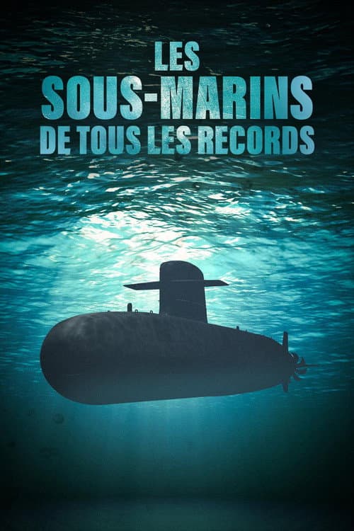 Les sous-marins de tous les records afişi