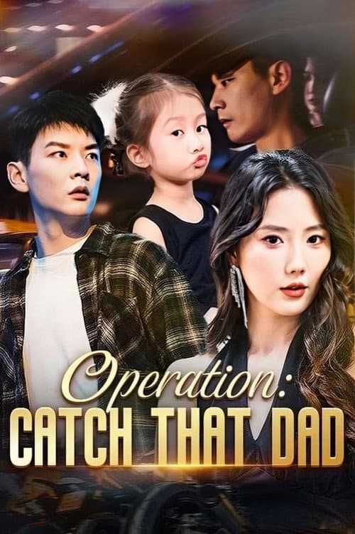 Operation: Catch That Dad afişi
