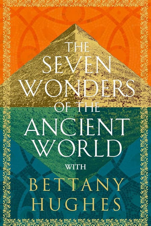 The Seven Wonders of the Ancient World by Bettany Hughes afişi