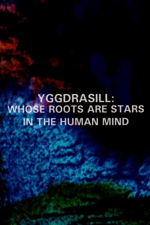 Yggdrasill: Whose Roots Are Stars in the Human Mind afişi