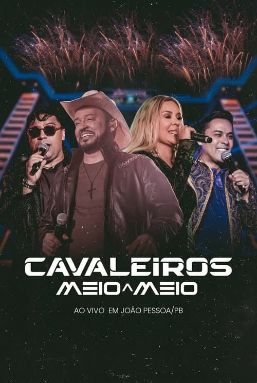 Cavaleiros Meio a Meio - Ao Vivo em João Pessoa/PB afişi