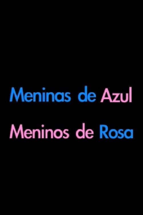 Meninos de Rosa, Meninas de Azul afişi