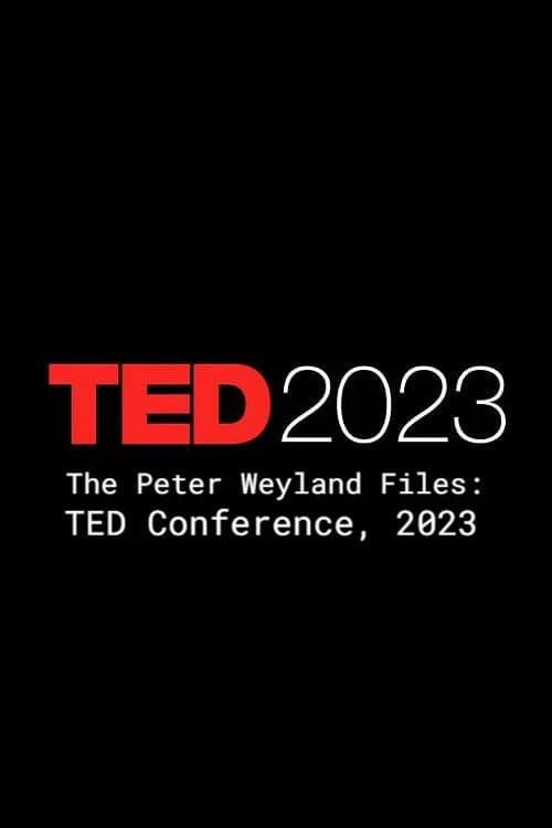 The Peter Weyland Files: TED Conference, 2023 afişi