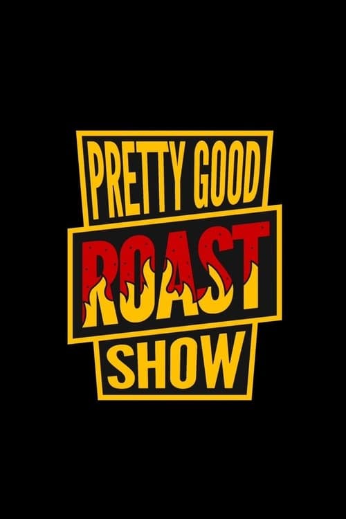 Pretty Good Roast Show afişi