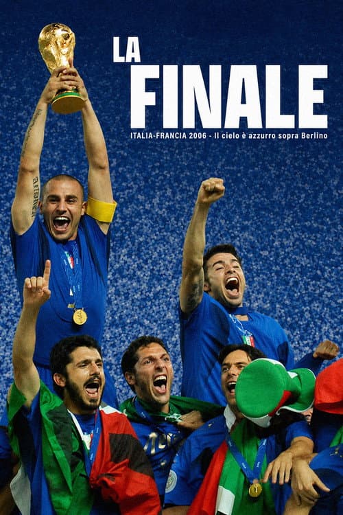 La Finale - Italia Francia 2006 - Il cielo è azzurro sopra Berlino afişi