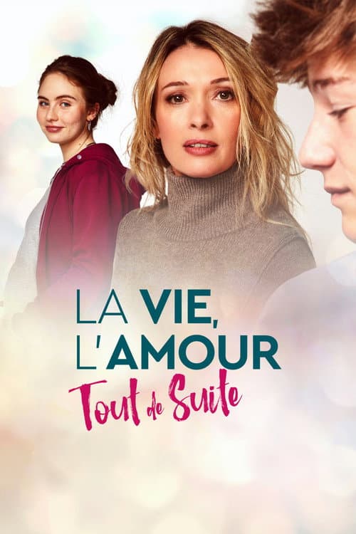 La vie, l'amour, tout de suite afişi