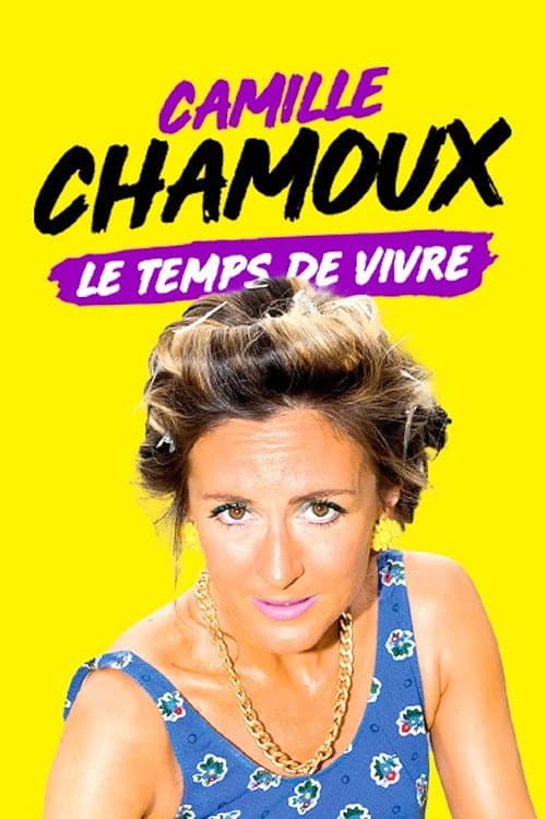Camille Chamoux : Le temps de vivre afişi