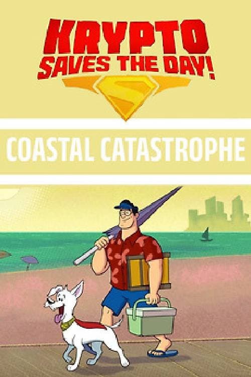 Krypto Saves the Day!: Coastal Catastrophe afişi