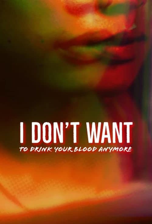 I Don't Want to Drink Your Blood Anymore afişi
