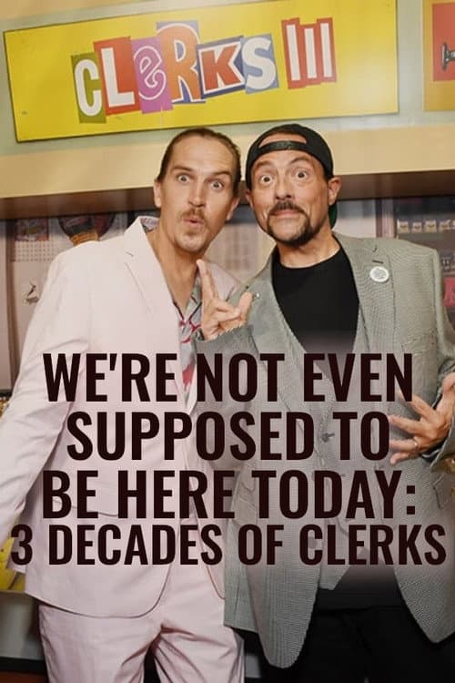We're Not Even Supposed to Be Here Today: 3 Decades of Clerks afişi