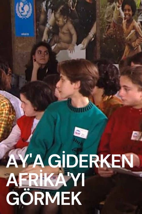 Ay'a Giderken Afrika'yı Görmek afişi