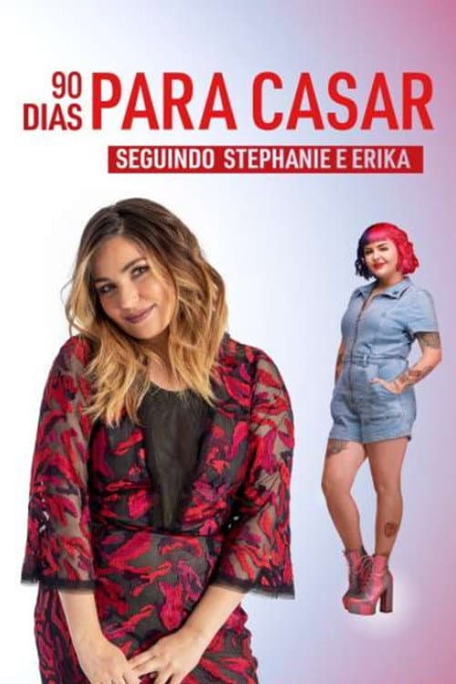 90 Dias Para Casar: Seguindo Stephanie e Erika afişi