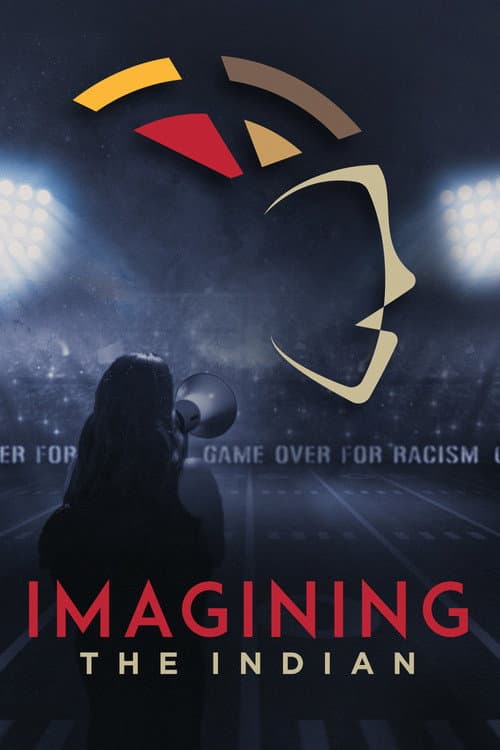 Imagining the Indian: The Fight Against Native American Mascoting afişi