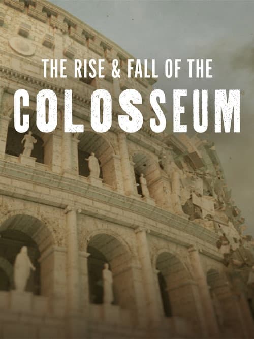 The Rise & Fall of the Colosseum afişi