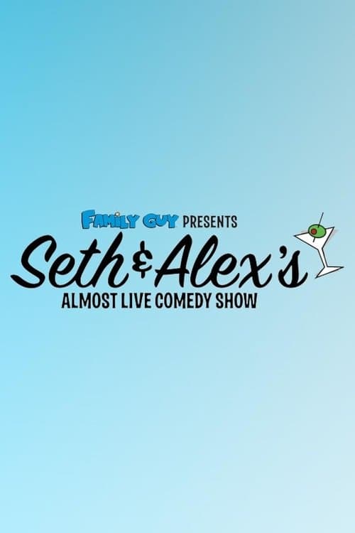 Family Guy Presents: Seth & Alex's Almost Live Comedy Show afişi