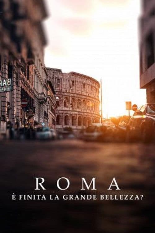 Roma. È finita la grande bellezza? afişi