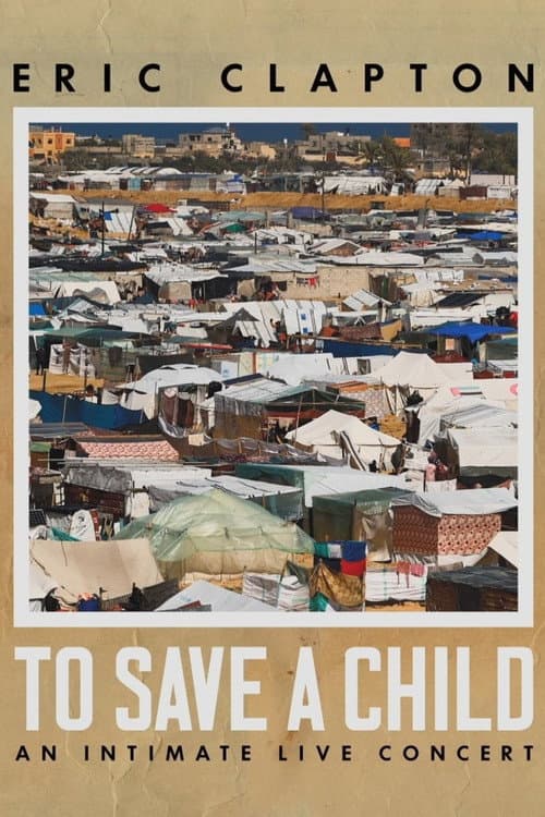 Eric Clapton: To Save A Child - An Intimate Live Concert afişi