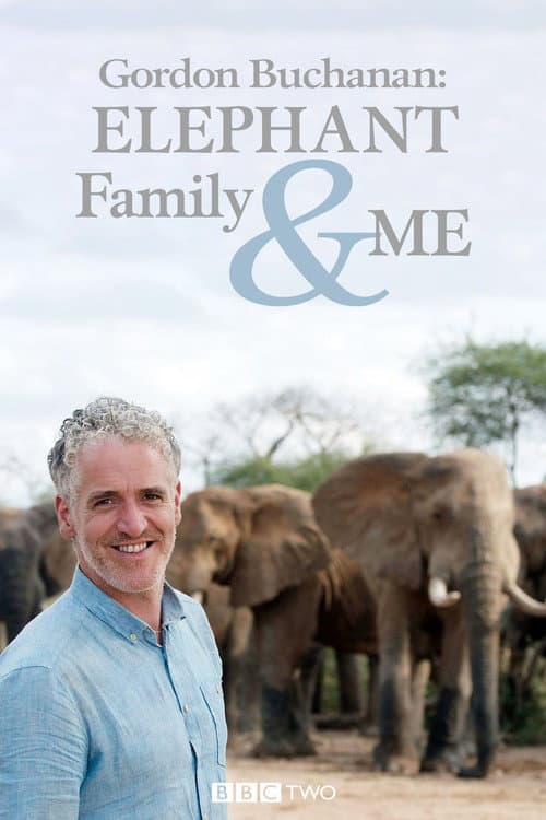 Gordon Buchanan: Elephant Family & Me afişi