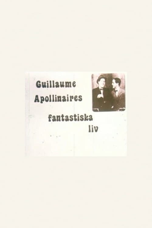 Guillaume Apollinaires fantastiska liv afişi