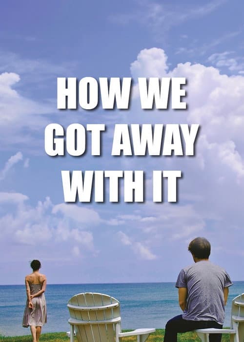 How We Got Away with It afişi