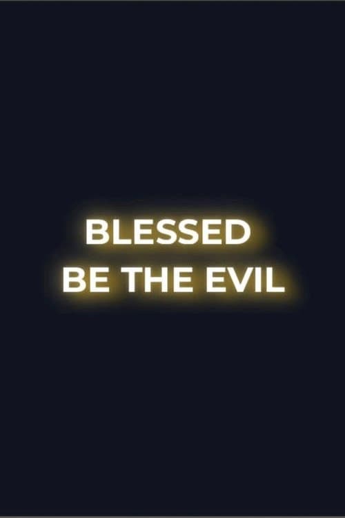 Blessed Be the Evil afişi