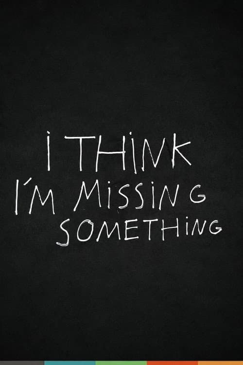 I Think I'm Missing Something afişi