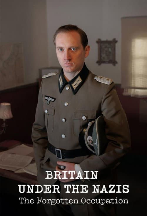 Britain Under the Nazis: The Forgotten Occupation afişi