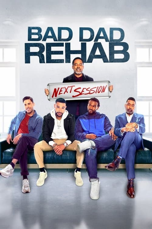 Bad Dad Rehab: The Next Session afişi