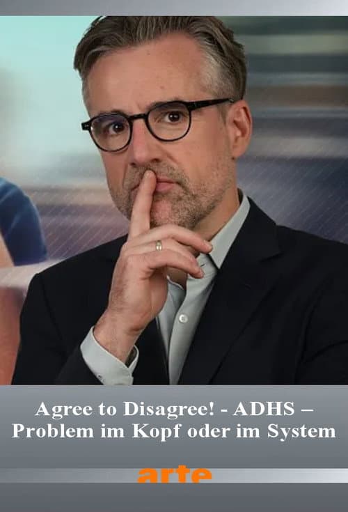 Agree to Disagree! - ADHS – Problem im Kopf oder im System afişi