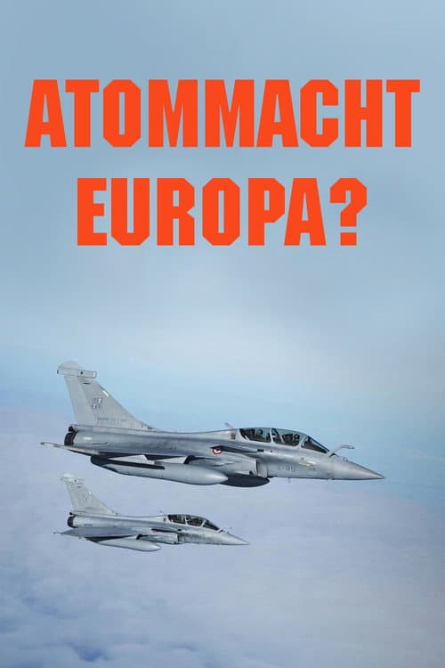 Atommacht Europa? Auf der Suche nach neuer Sicherheit afişi