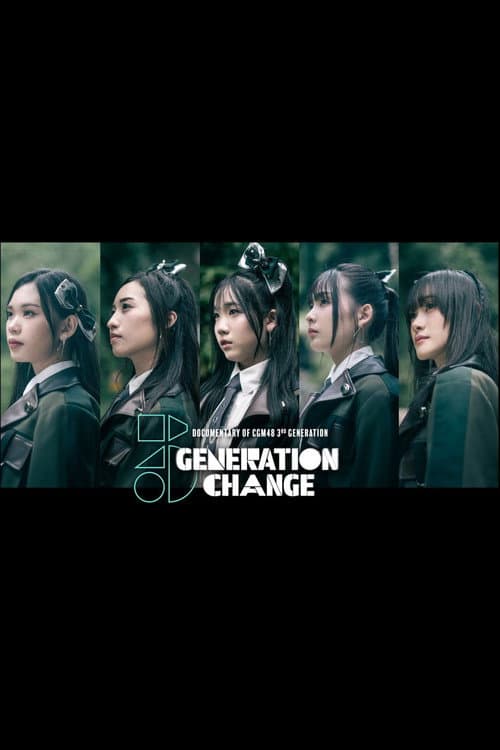 Documentary of CGM48 3rd Generation "GENERATION CHANGE" afişi