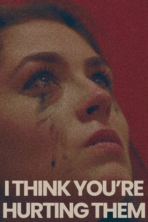 I Think You're Hurting Them afişi