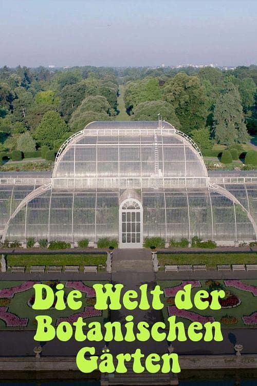 Die Welt der Botanischen Gärten - Paradiese unter Glas afişi