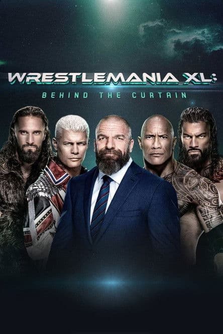 WWE WrestleMania XL: Behind the Curtain afişi