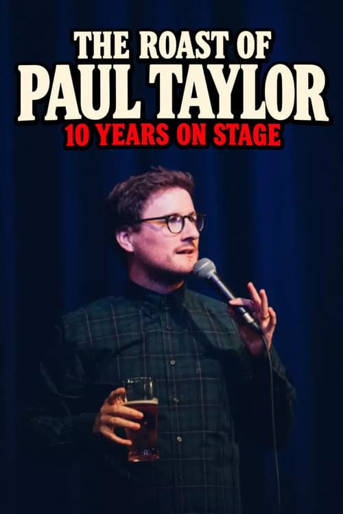 The Roast of Paul Taylor : 10 Years On Stage afişi