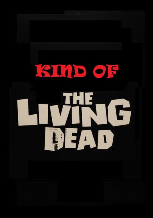 Kind of the Living Dead afişi