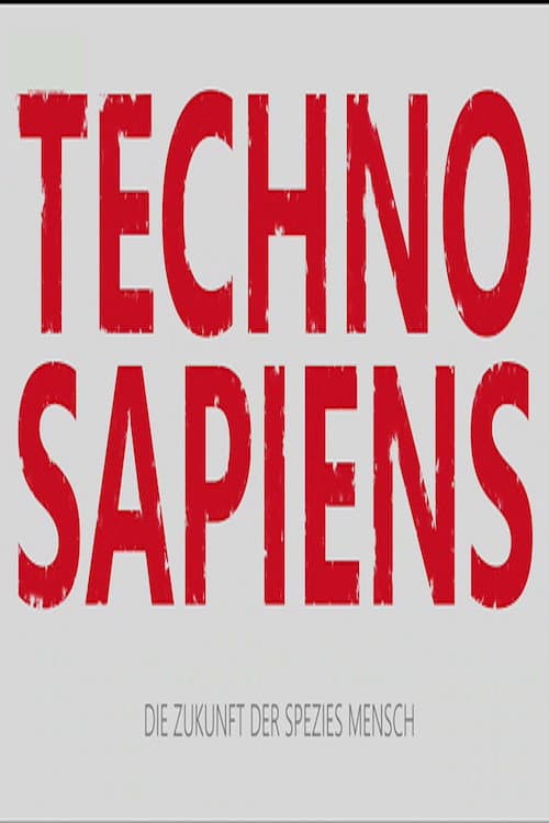 Techno Sapiens - Die Zukunft der Spezies Mensch afişi
