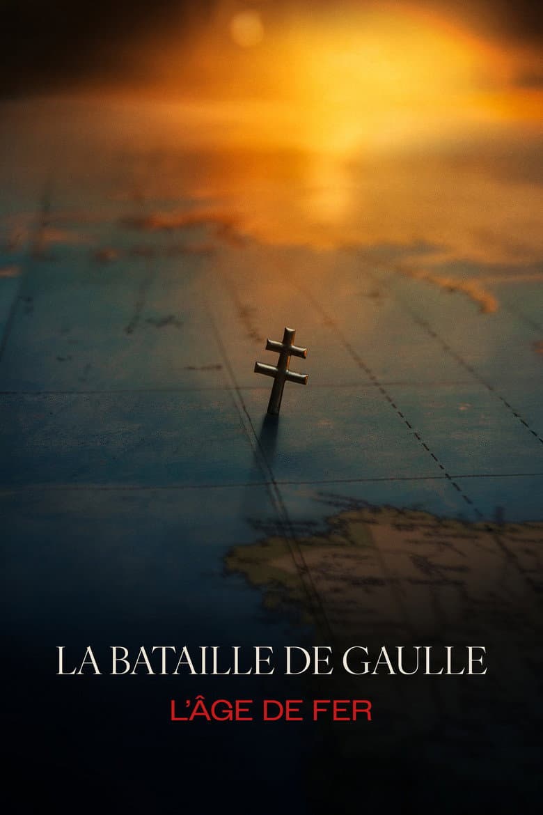 La Bataille de Gaulle - L’âge de fer